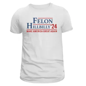 Felon Hillbilly '24 T-Shirt